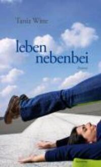 Cover: 9783896562029 | leben nebenbei | Roman | Tania Witte | Taschenbuch | 328 S. | Deutsch