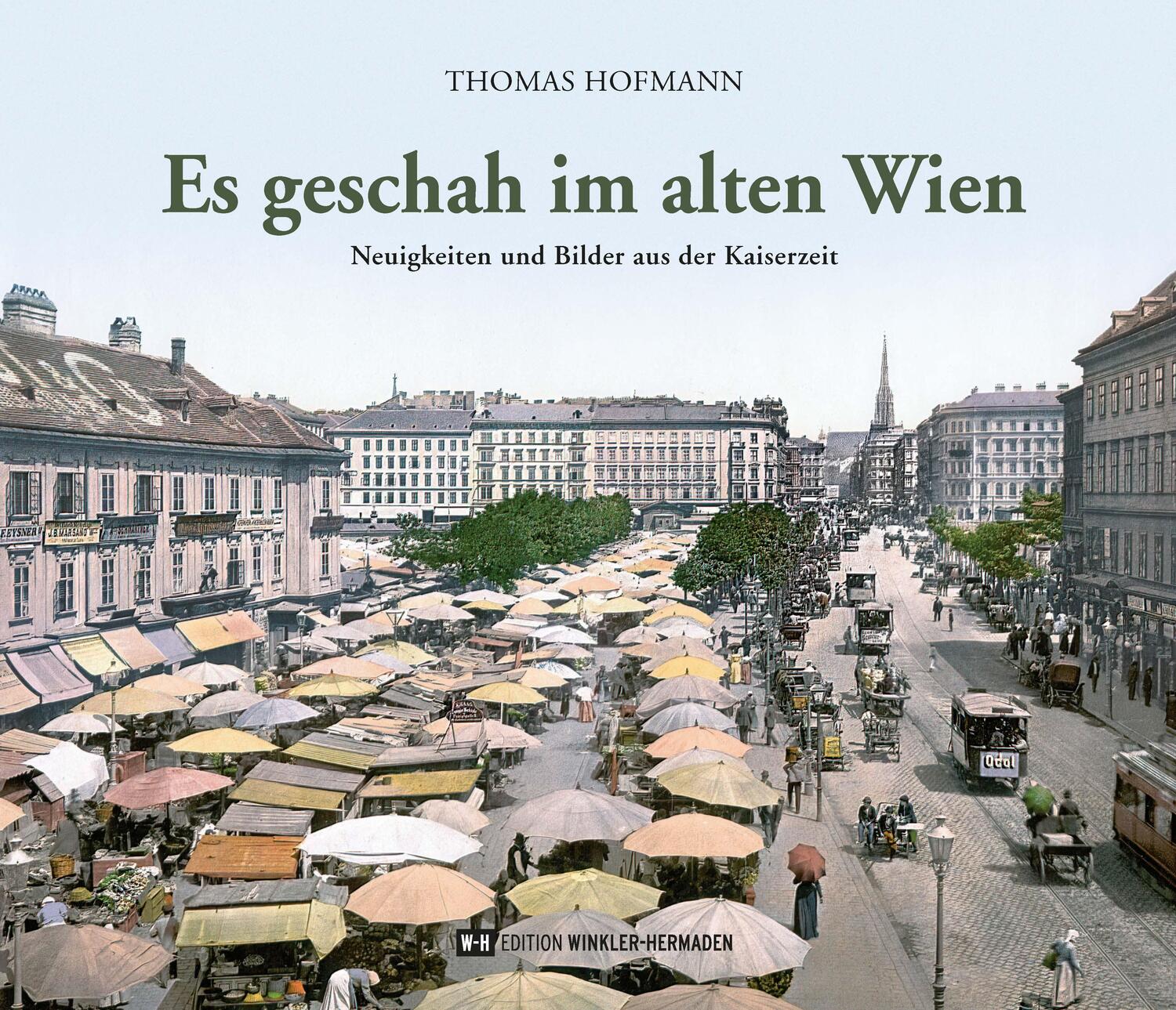 Cover: 9783950516678 | Es geschah im alten Wien | Neuigkeiten und Bilder aus der Kaiserzeit