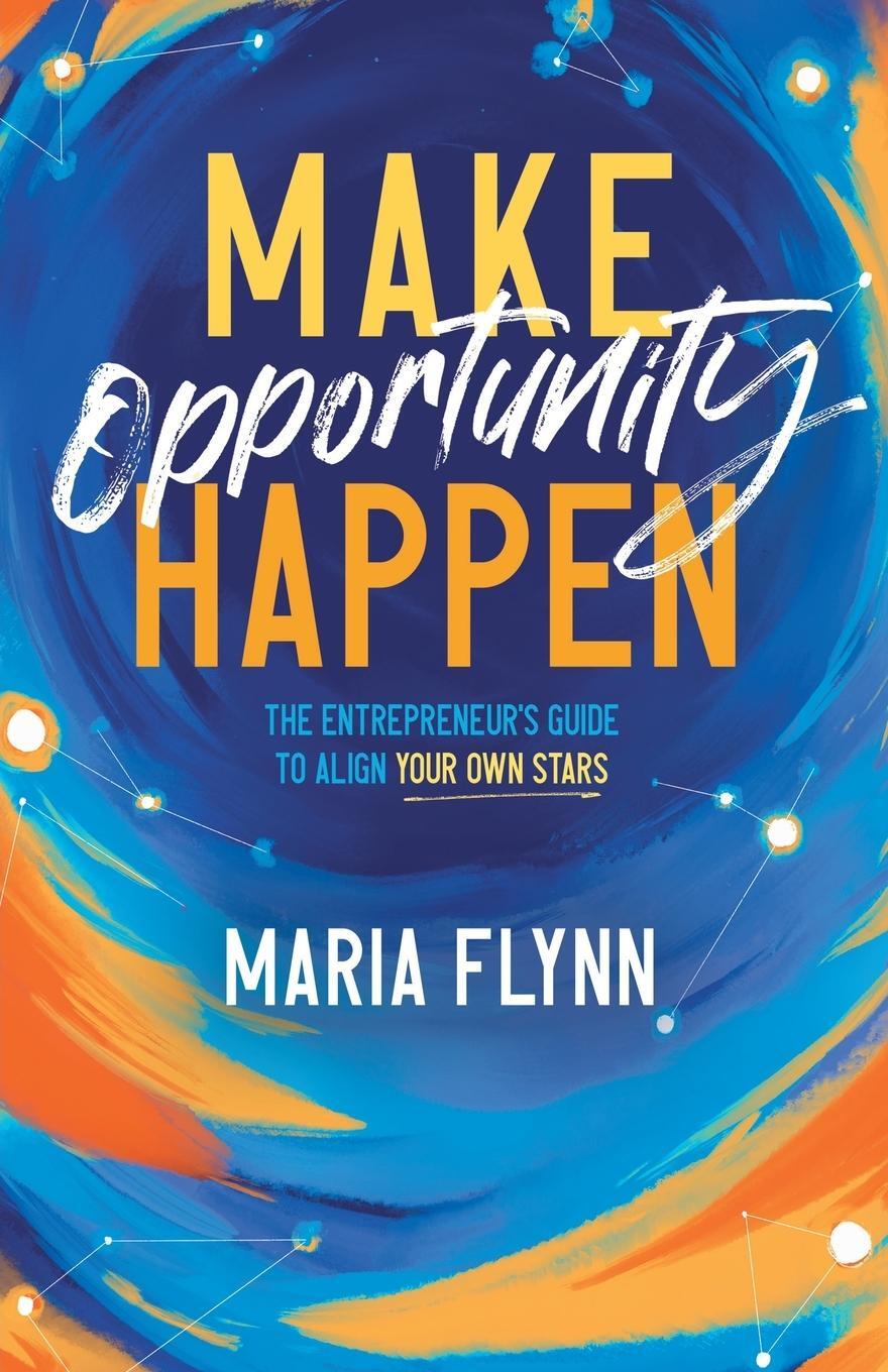 Cover: 9781544545479 | Make Opportunity Happen | Maria Flynn | Taschenbuch | Paperback | 2024