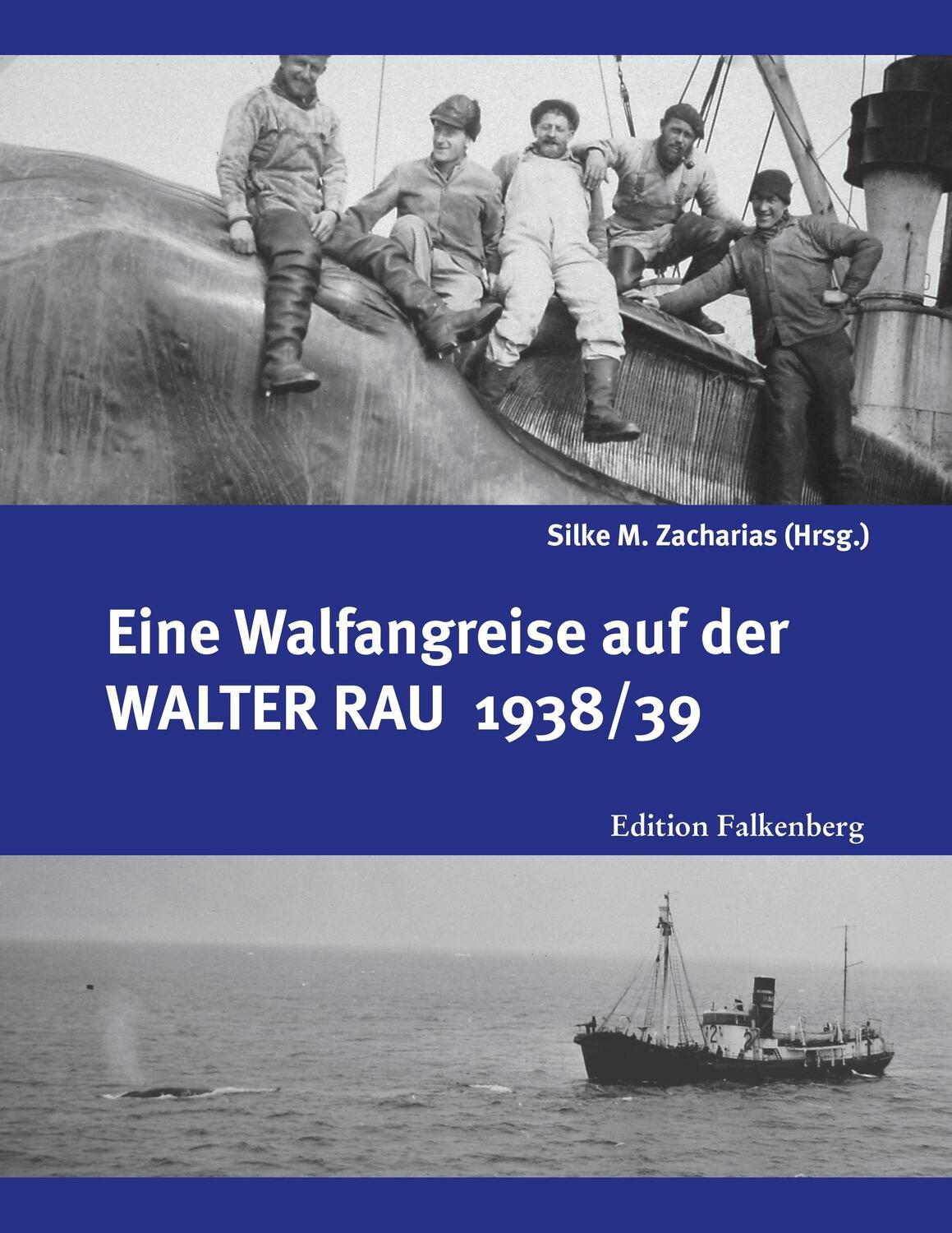 Cover: 9783954941162 | Eine Walfangreise auf der Walter Rau 1938/39 | Silke M. Zacharias