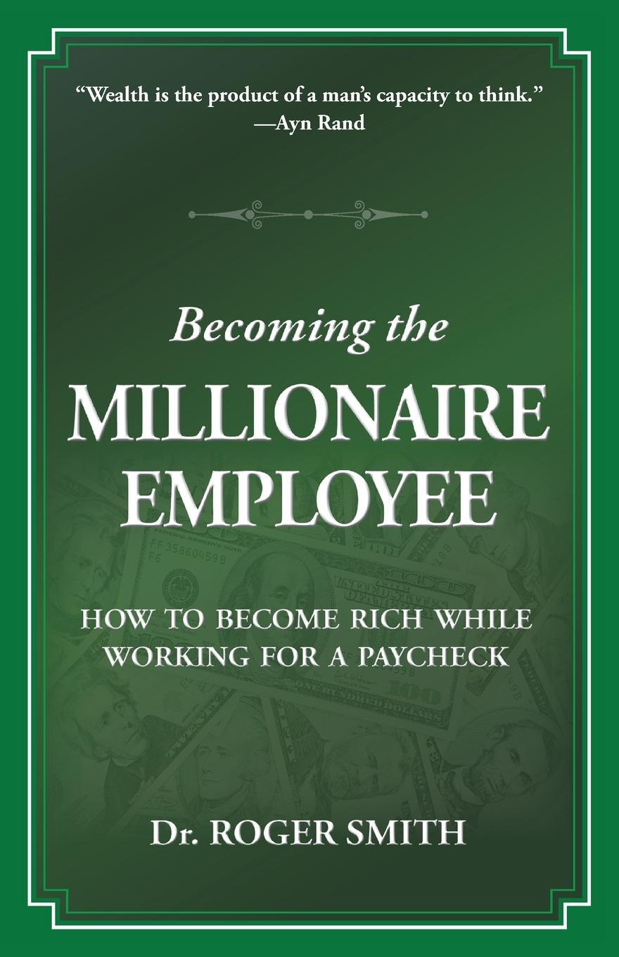 Cover: 9780982304013 | Becoming the Millionaire Employee | Roger D Smith | Taschenbuch | 2009