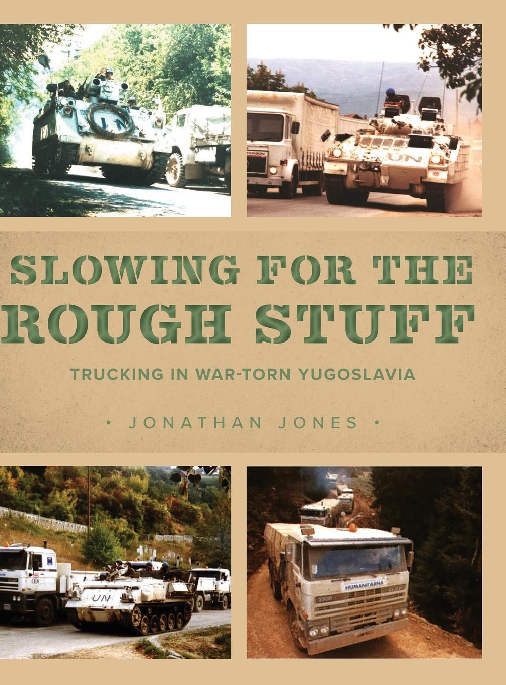 Cover: 9781039115101 | Slowing for the Rough Stuff | Trucking in War-Torn Yugoslavia | Jones