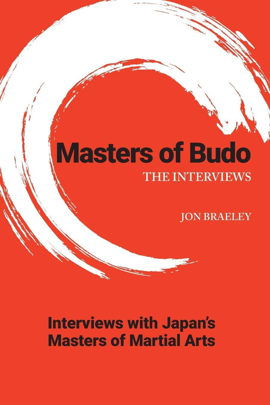 Cover: 9798986788012 | Masters of Budo | The Interviews | Jon Braeley | Taschenbuch | 2022