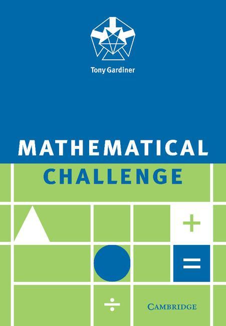 Cover: 9780521558754 | Mathematical Challenge | Tony Gardiner (u. a.) | Taschenbuch | 1996