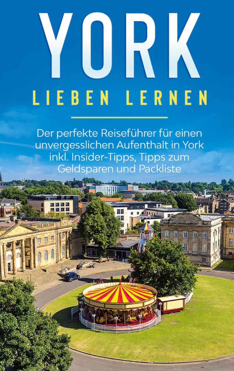 Cover: 9783751995801 | York lieben lernen: Der perfekte Reiseführer für einen...