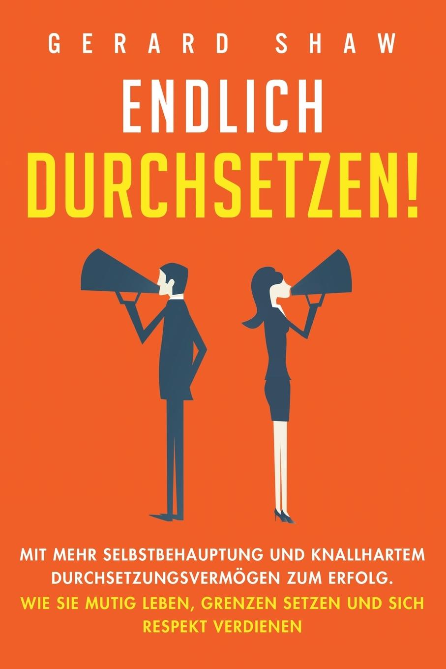 Cover: 9781647801878 | Endlich durchsetzen! | Gerard Shaw | Taschenbuch | 2020