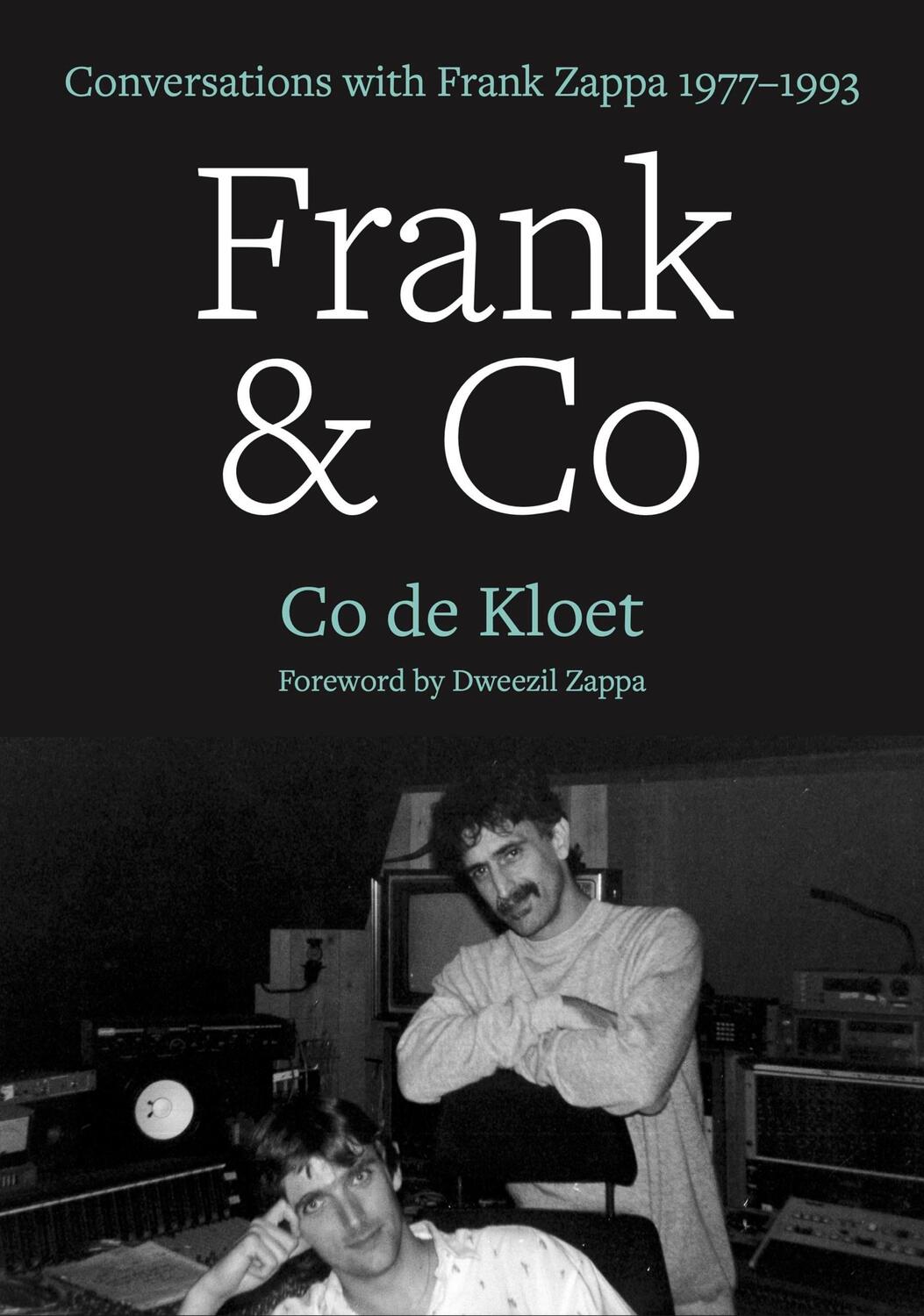 Cover: 9781911036814 | Frank &amp; Co: Conversations with Frank Zappa 1977-1993 | Co de Kloet