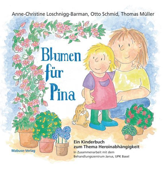 Cover: 9783863211035 | Blumen für Pina | Anne-Christine Loschnigg-Barman (u. a.) | Buch