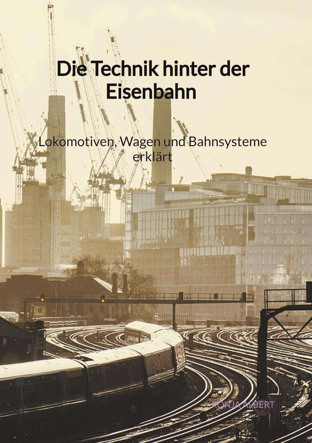 Cover: 9783347904408 | Die Technik hinter der Eisenbahn - Lokomotiven, Wagen und...
