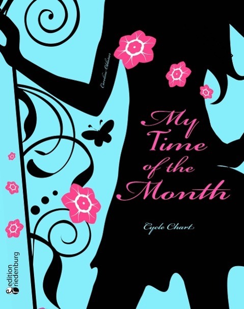 Cover: 9783902943927 | My Time of the Month - Cycle Chart | Caroline Oblasser | Taschenbuch