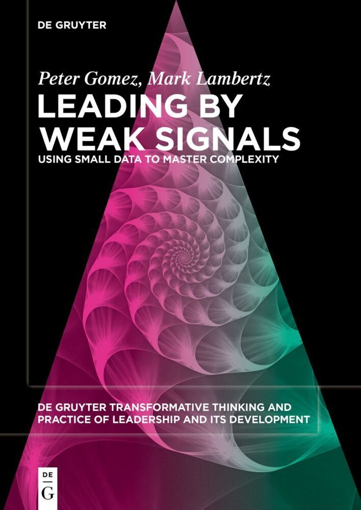 Cover: 9783110796988 | Leading by Weak Signals | Using Small Data to Master Complexity | Buch