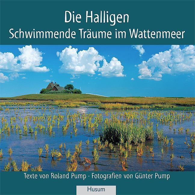 Cover: 9783898765169 | Die Halligen | Schwimmende Träume im Wattenmeer | Roland Pump | Buch