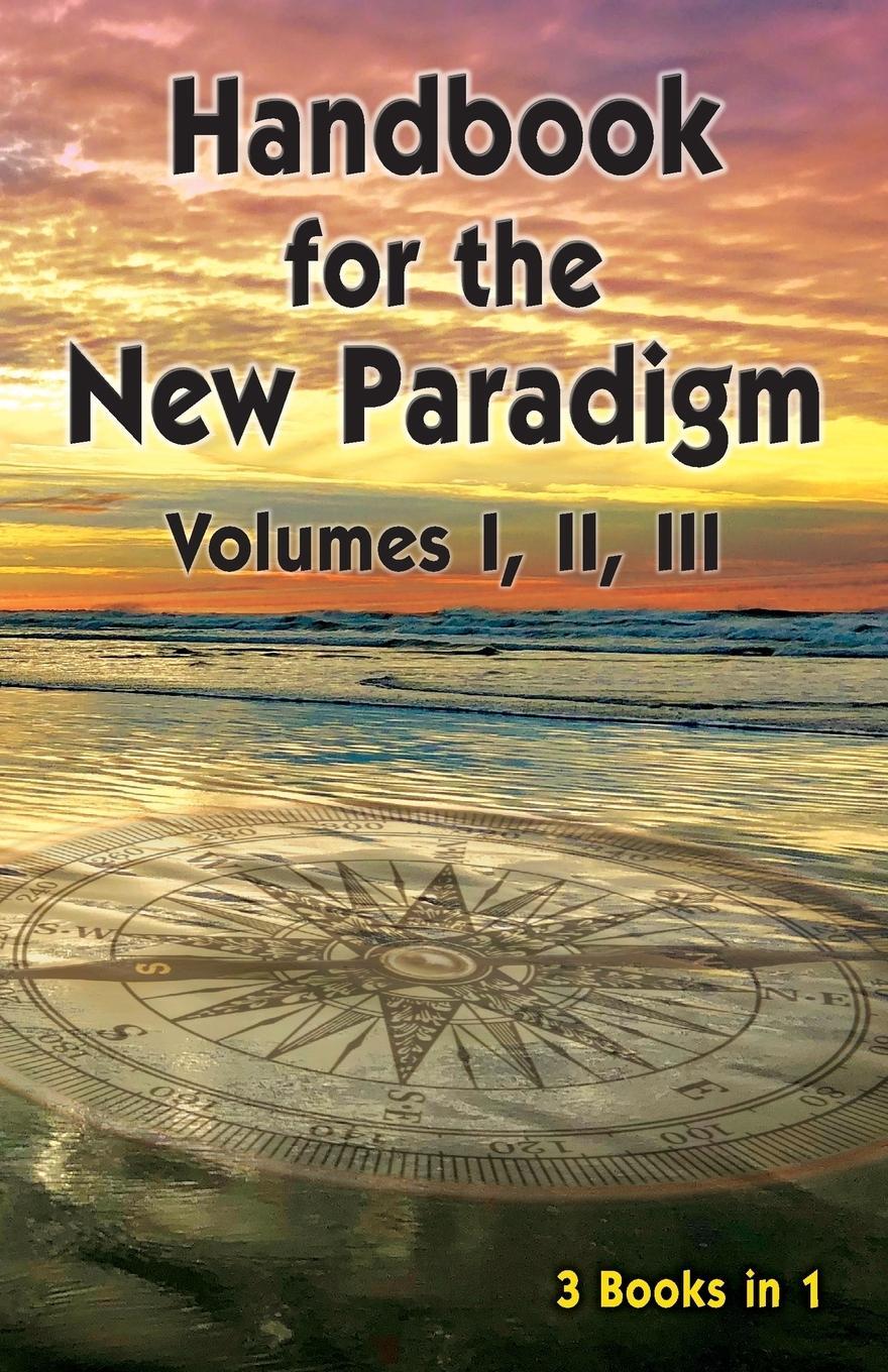 Cover: 9781893157255 | Handbook for the New Paradigm (3 books in 1) | Volumes I, II, III