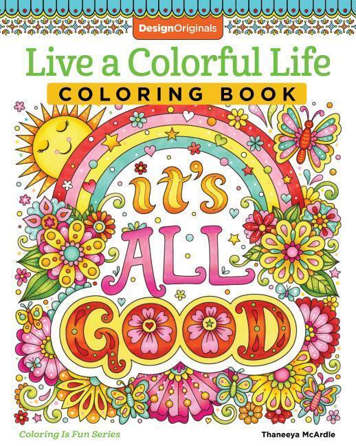 Cover: 9781497204409 | Live a Colorful Life Coloring Book: 40 Images to Craft, Color, and...