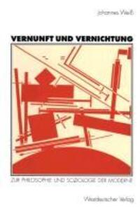 Cover: 9783531124759 | Vernunft und Vernichtung | Zur Philosophie und Soziologie der Moderne