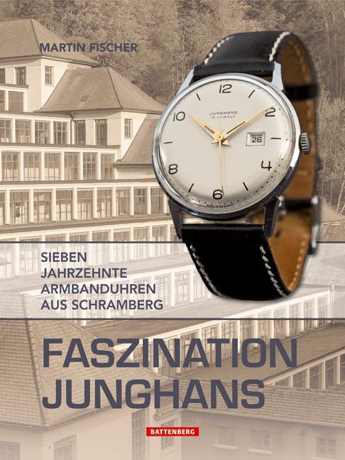 Cover: 9783866461505 | Faszination Junghans | Sieben Jahrzehnte Armbanduhren aus Schramberg