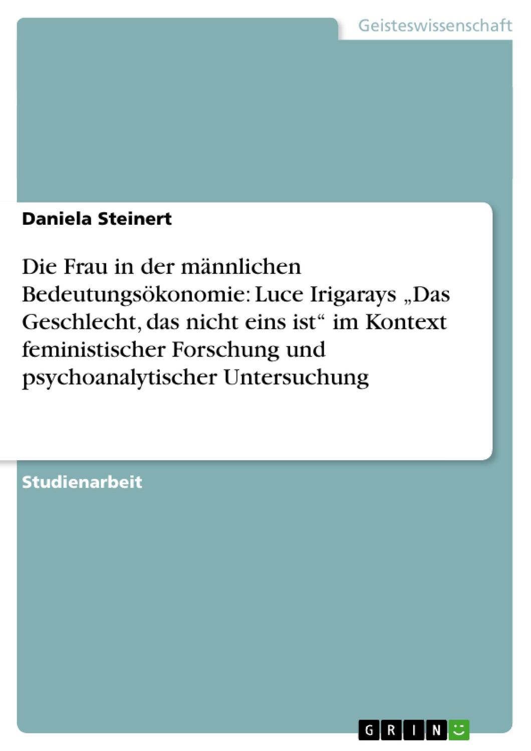 Cover: 9783640750191 | Die Frau in der männlichen Bedeutungsökonomie: Luce Irigarays ¿Das...