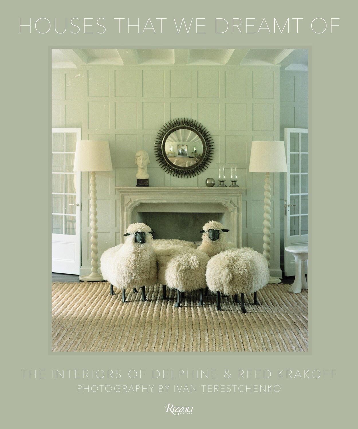 Cover: 9780847860043 | Houses That We Dreamt of: The Interiors of Delphine and Reed Krakoff