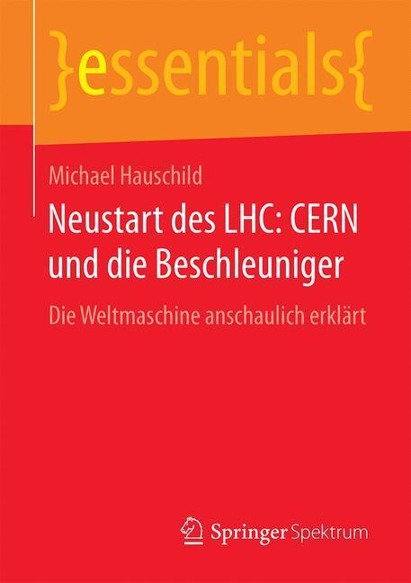 Cover: 9783658134785 | Neustart des LHC: CERN und die Beschleuniger | Michael Hauschild