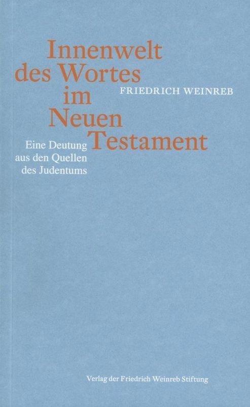 Cover: 9783905783698 | Innenwelt des Wortes im Neuen Testament | Friedrich Weinreb | Buch