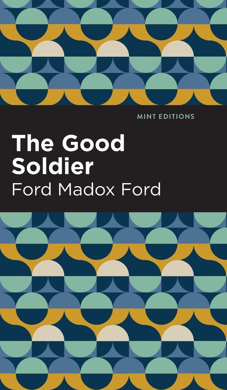 Cover: 9781513133423 | The Good Soldier | Ford Madox Ford | Buch | Mint Editions | Englisch