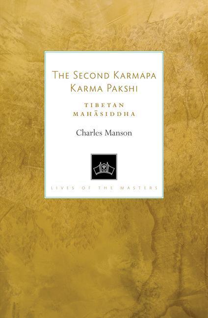 Cover: 9781559394673 | The Second Karmapa Karma Pakshi | Tibetan Mahasiddha | Charles Manson