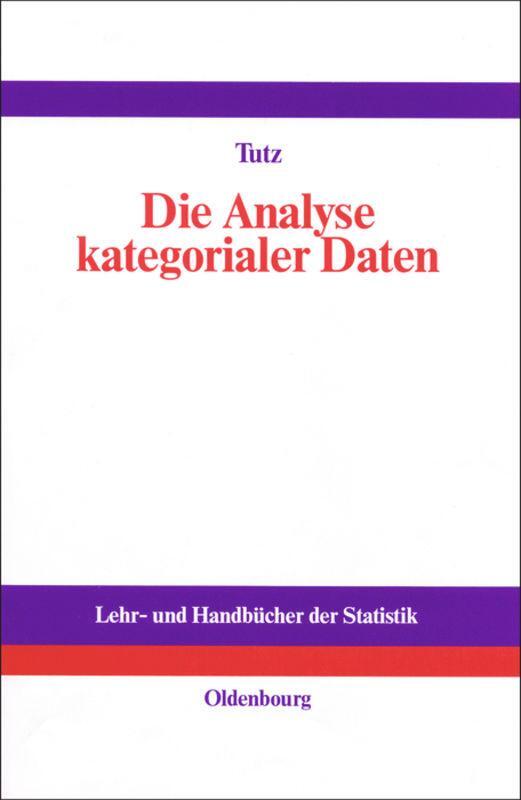 Cover: 9783486254051 | Die Analyse kategorialer Daten | Gerhard Tutz | Buch | ISSN | Deutsch