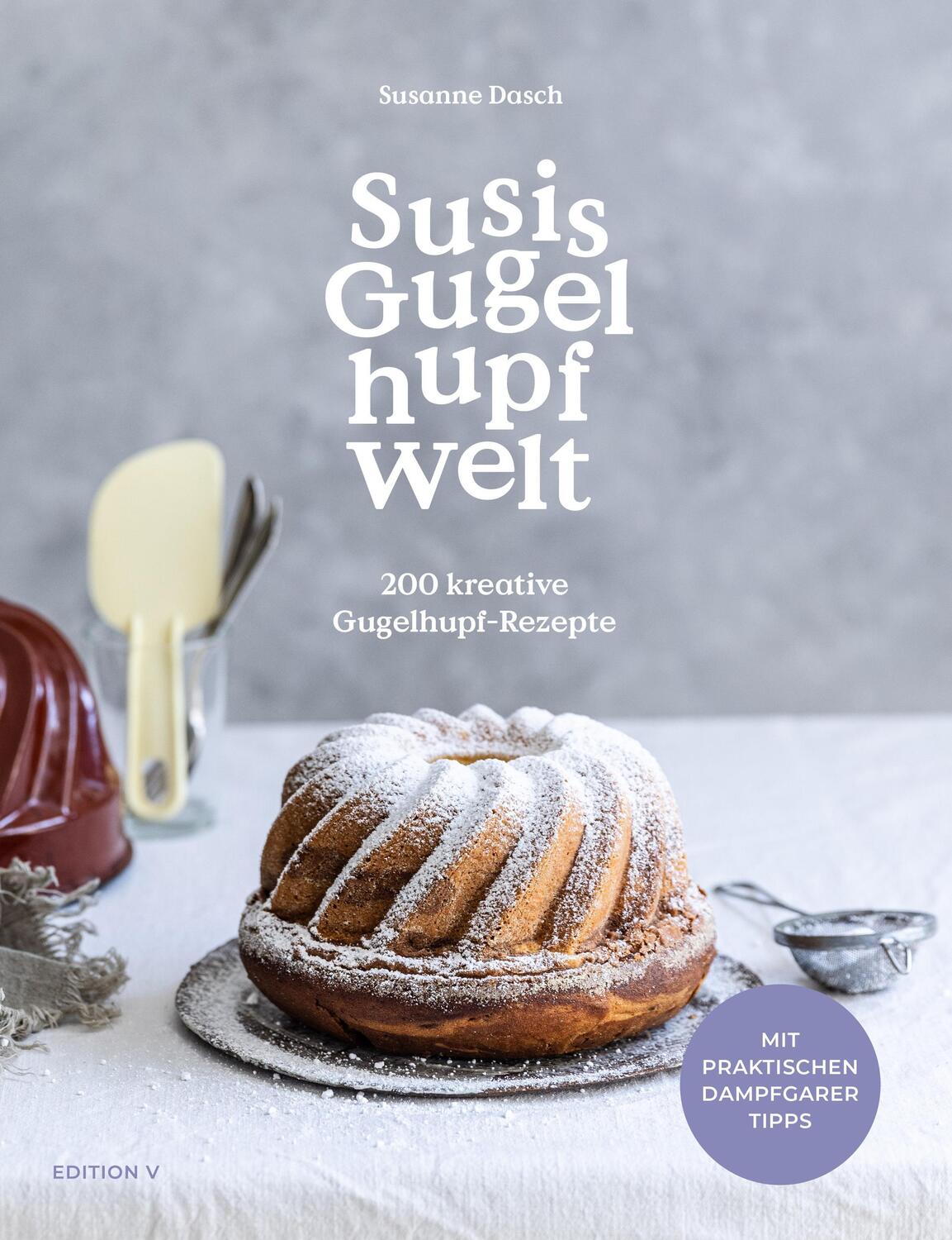 Cover: 9783903240483 | Susis Gugelhupfwelt. 200 kreative Gugelhupf-Rezepte | Susanne Dasch
