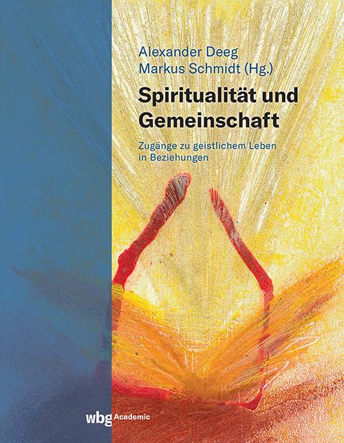 Cover: 9783534407927 | Spiritualität und Gemeinschaft | Markus Schmidt (u. a.) | Buch | 2023