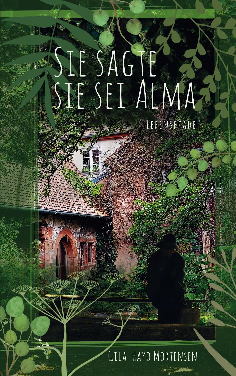 Cover: 9783738655285 | Sie sagte sie sei Alma | Lebenspfade | Gila Hayo Mortensen | Buch