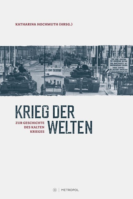 Cover: 9783863313197 | Krieg der Welten. Zur Geschichte des Kalten Krieges | Hochmuth | Buch