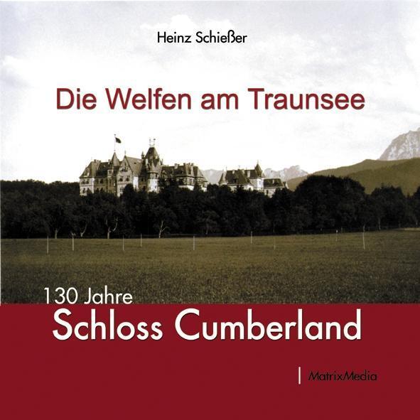 Cover: 9783946891024 | Die Welfen am Traunsee | 130 Jahre Schloss Cumberland im Salzkammergut