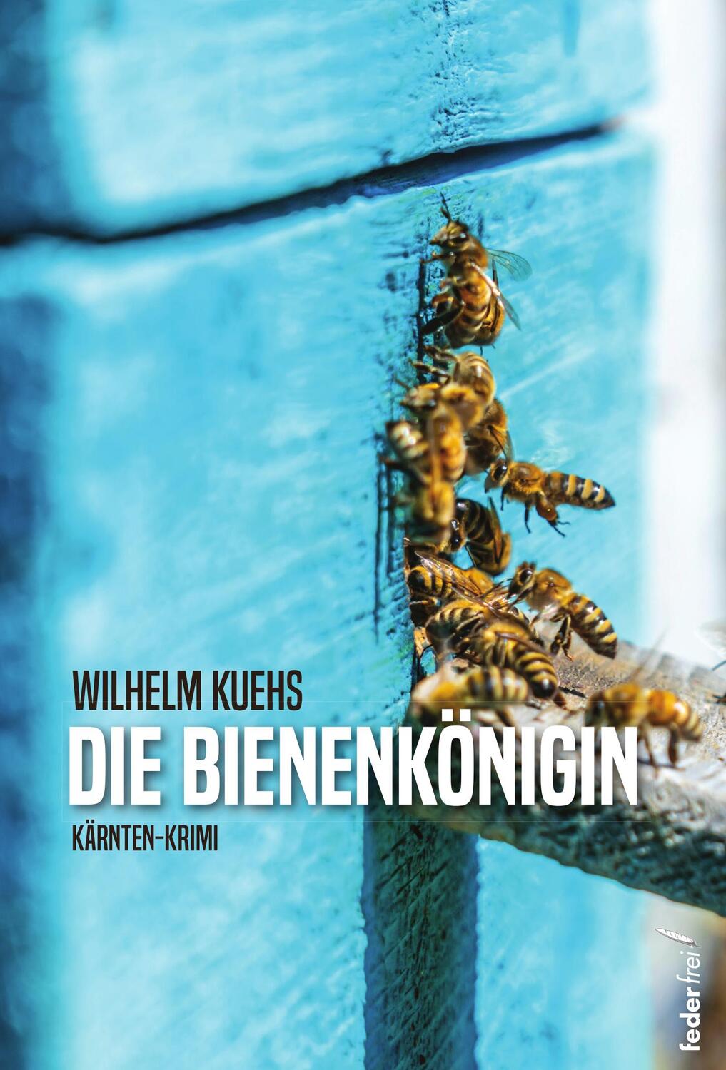 Cover: 9783990742235 | Die Bienenkönigin | Wilhelm Kuehs | Taschenbuch | 244 S. | Deutsch