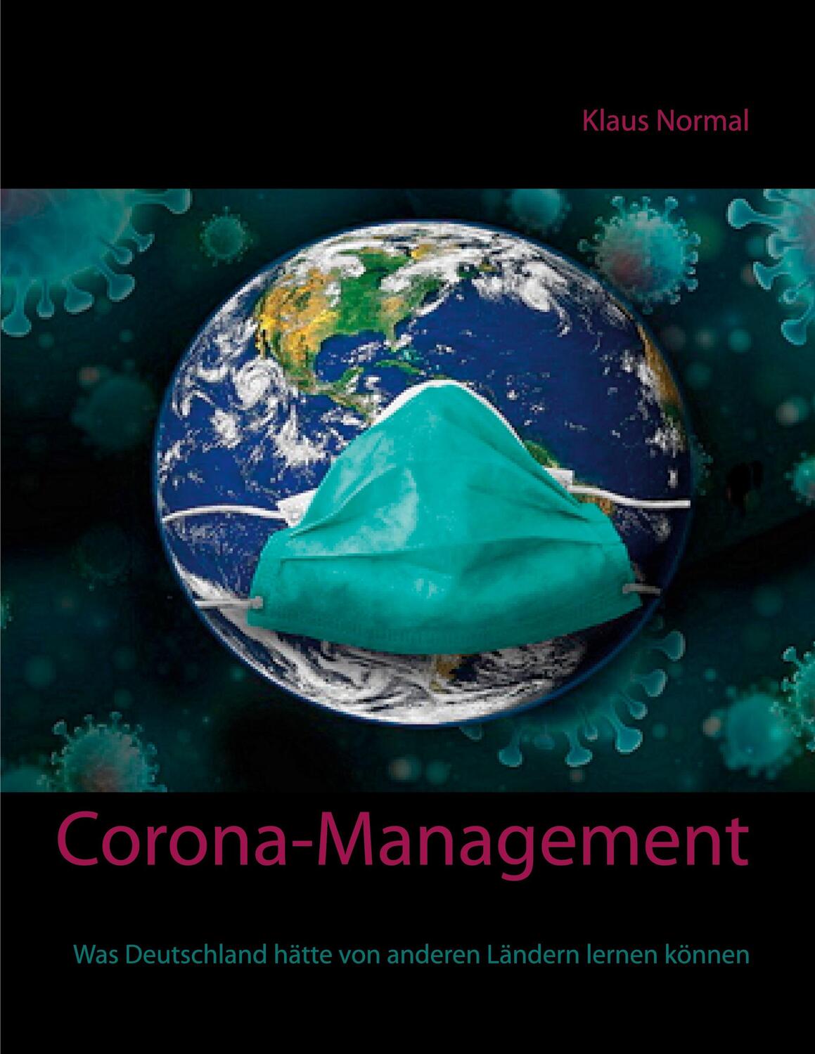 Cover: 9783754318768 | Corona-Management | Klaus Normal | Taschenbuch | Paperback | 276 S.