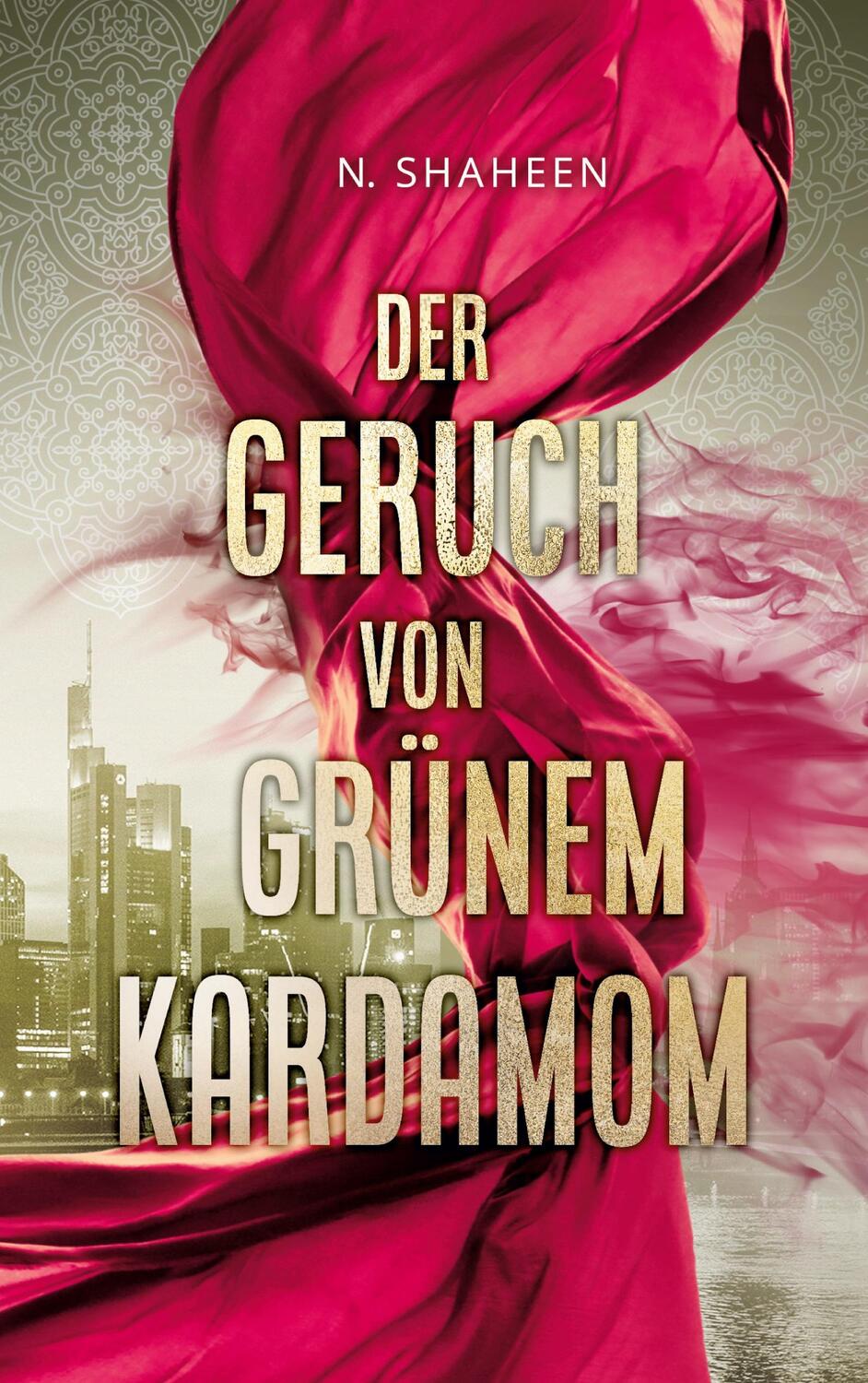 Cover: 9783758371301 | Der Geruch von grünem Kardamom | N. Shaheen | Taschenbuch | Paperback