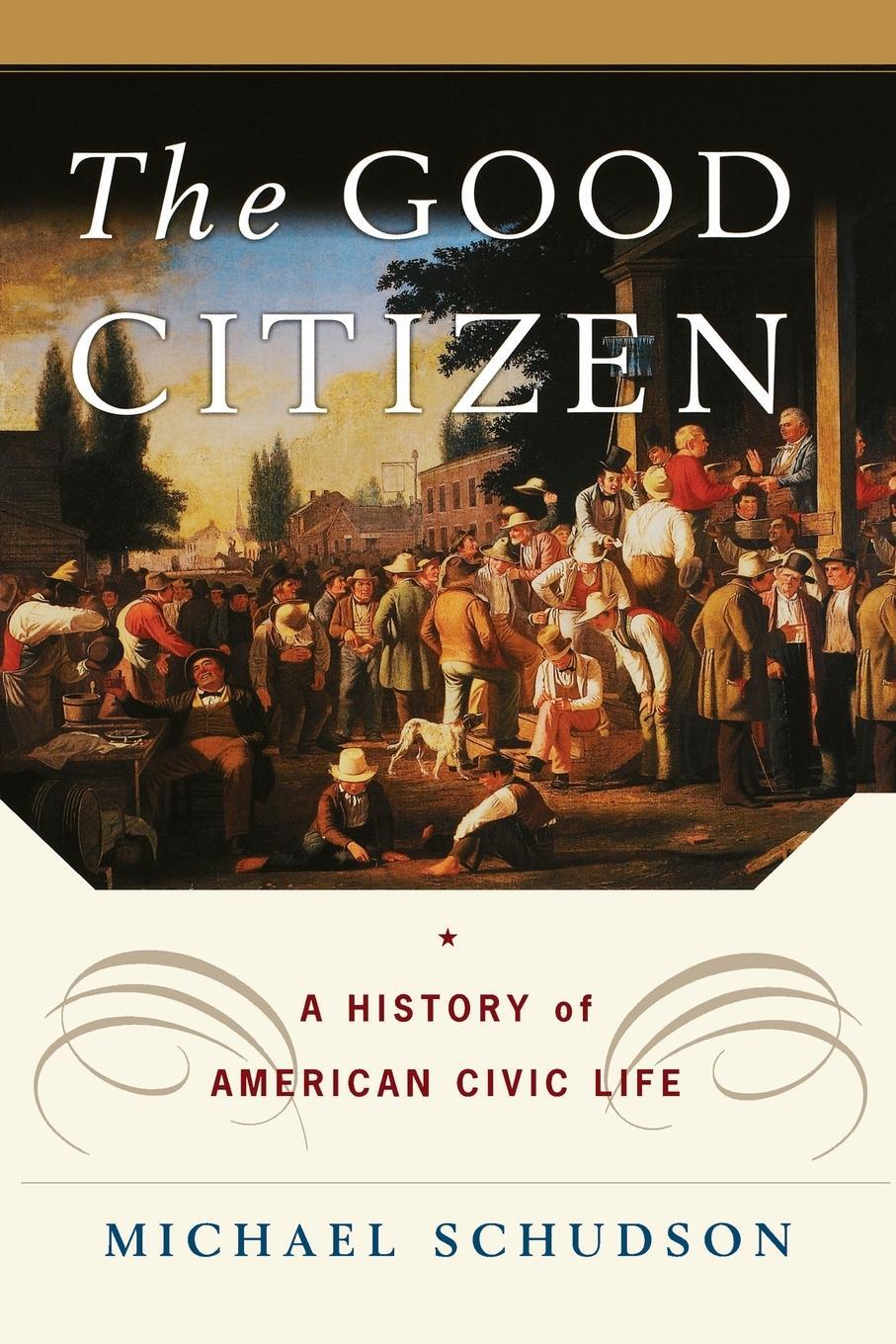 Cover: 9781451631623 | The Good Citizen | A History of American Civic Life | Michael Schudson