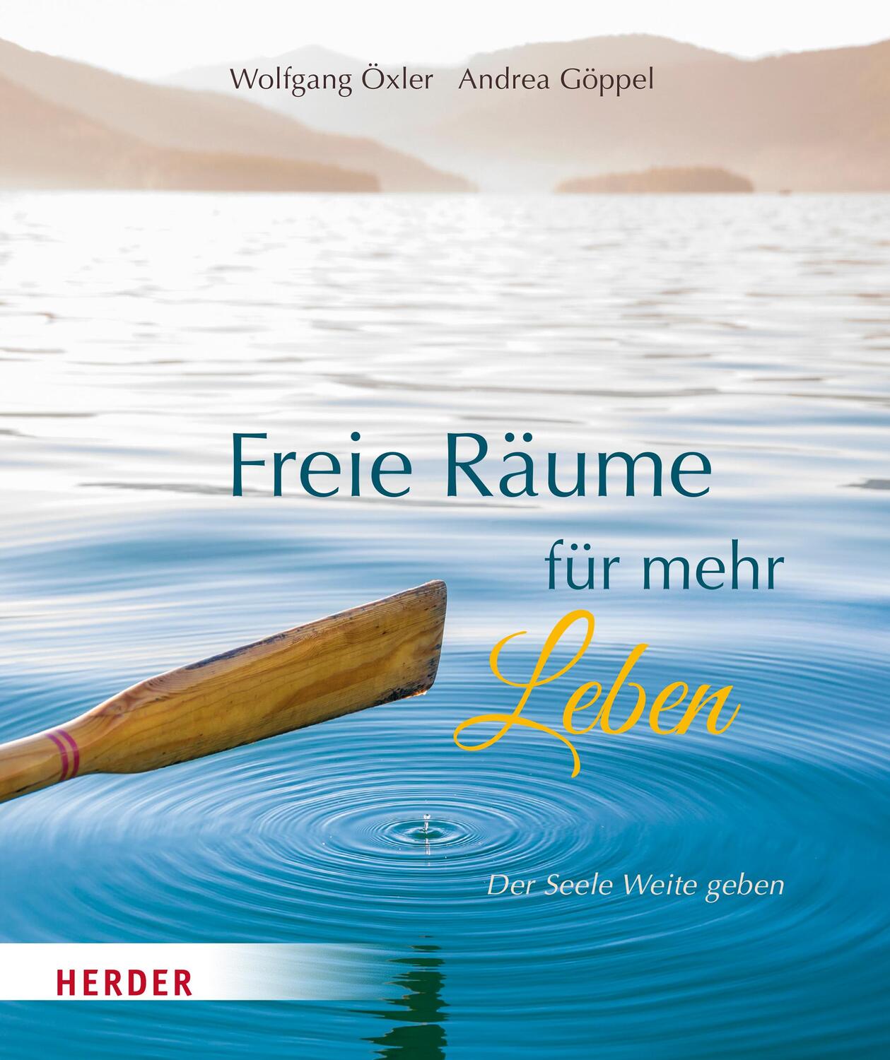 Cover: 9783451033797 | Freie Räume für mehr Leben | Der Seele Weite geben | Wolfgang Öxler