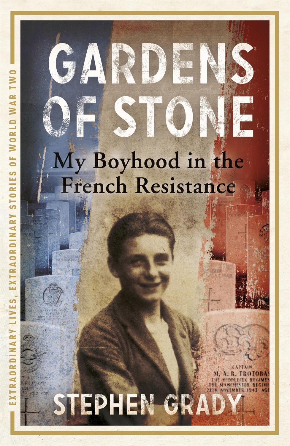 Cover: 9781444760620 | Gardens of Stone | My Boyhood in the French Resistance | Grady (u. a.)
