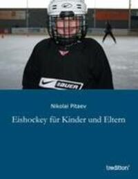 Cover: 9783849119201 | Eishockey für Kinder und Eltern | Nikolai Pitaev | Taschenbuch | 2012