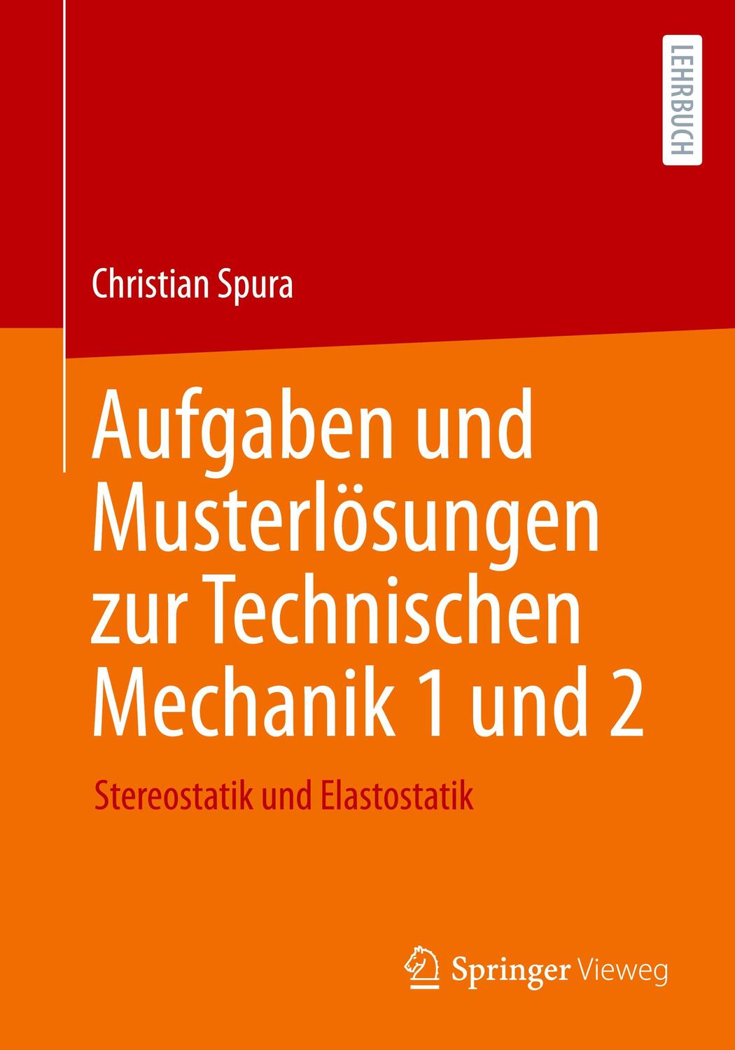 Cover: 9783658381165 | Aufgaben und Musterlösungen zur Technischen Mechanik 1 und 2 | Spura