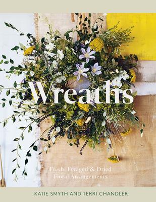 Cover: 9781837830770 | Wreaths | Fresh, Foraged &amp; Dried Floral Arrangements | Smyth (u. a.)