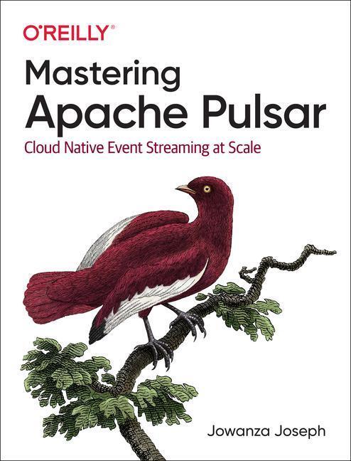 Cover: 9781492084907 | Mastering Apache Pulsar: Cloud Native Event Streaming at Scale | Buch