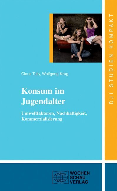 Cover: 9783899746785 | Konsum im Jugendalter | Claus J. Tully (u. a.) | Taschenbuch | 2011