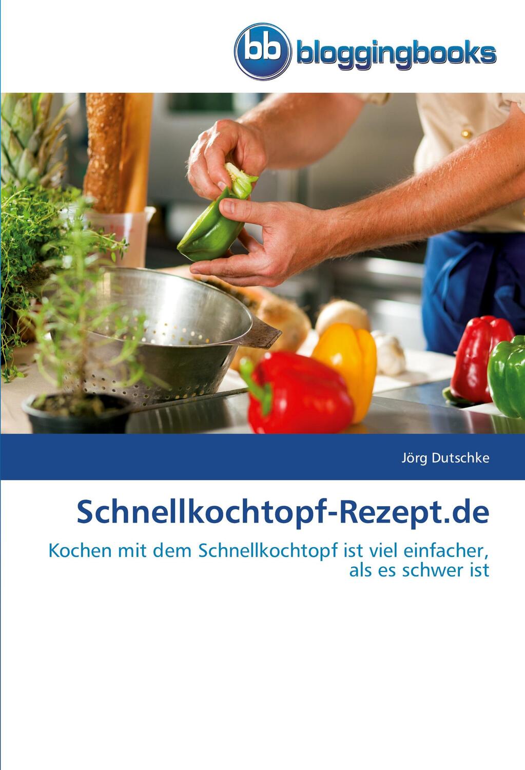 Cover: 9783841770615 | Schnellkochtopf-Rezept.de | Jörg Dutschke | Taschenbuch | Paperback