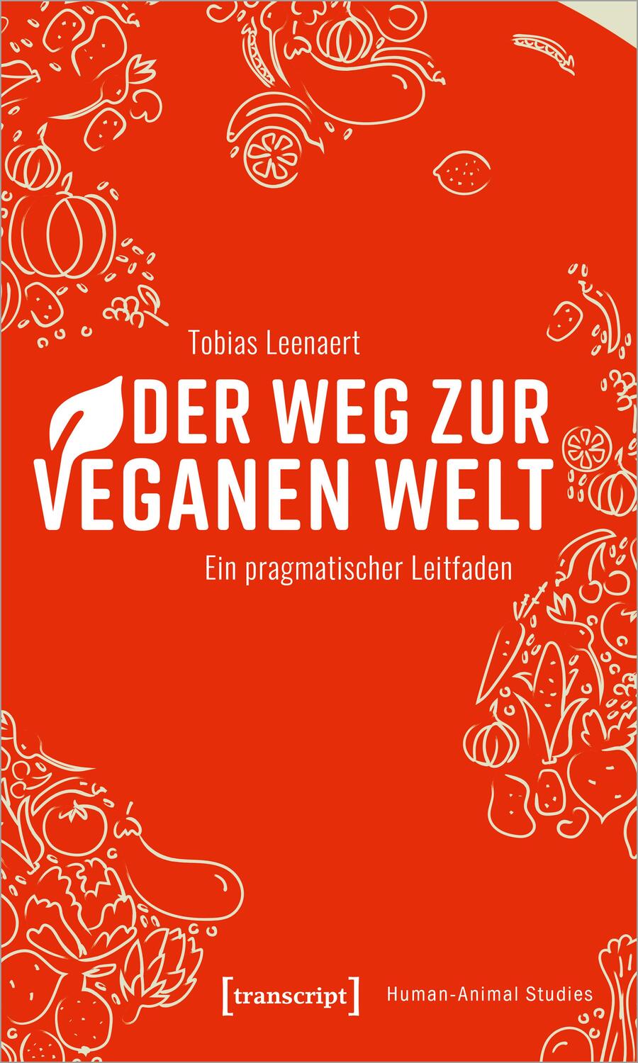 Cover: 9783837651614 | Der Weg zur veganen Welt | Ein pragmatischer Leitfaden | Leenaert