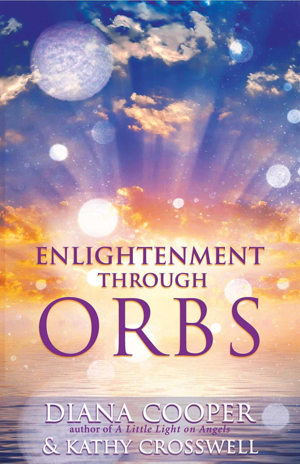 Cover: 9781844091539 | Enlightenment Through Orbs | Diana Cooper (u. a.) | Taschenbuch | 2009