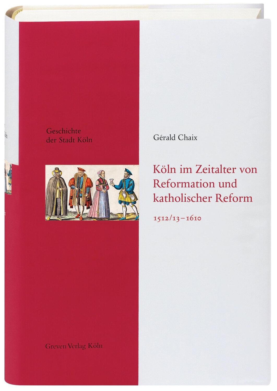 Köln im Zeitalter von Reformation und katholischer Reform 1512/13-16410 - Chaix, Gérald