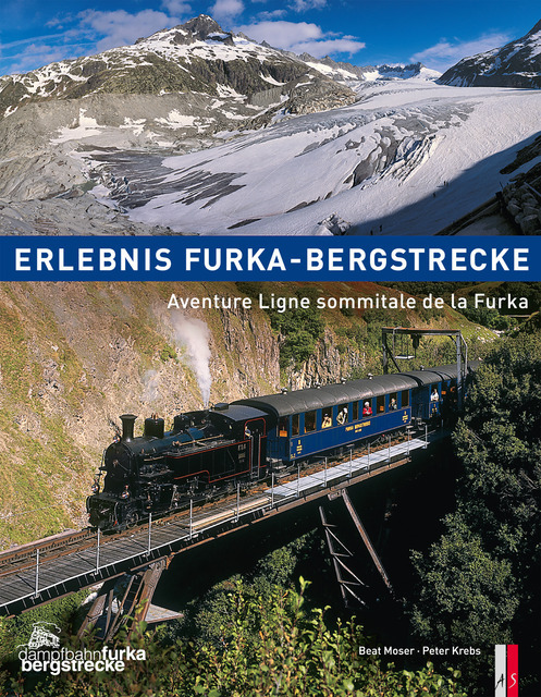 Cover: 9783909111718 | Erlebnis Furka-Bergstrecke. Aventure Ligne sommitale de la Furka