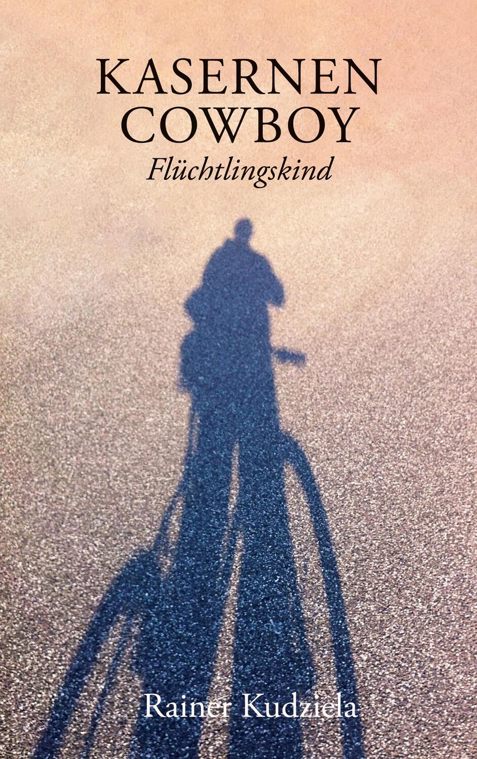 Cover: 9783755712497 | Kasernen-Cowboy | Flüchtlingskind | Rainer Kudziela | Taschenbuch