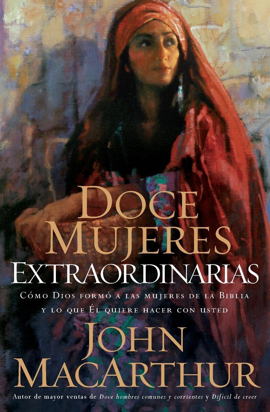 Cover: 9780881139624 | Doce mujeres extraordinarias | John Macarthur | Taschenbuch | Spanisch